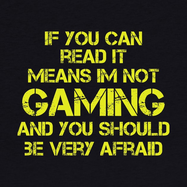 Be afraid of a Gamer, design! Yellow! by VellArt